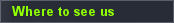 Where to see us Button
